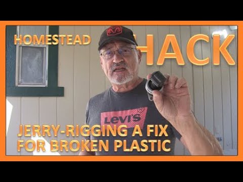 HOMESTEAD HACK - Jerry-Rigging A Fix For Broken Plastic