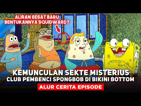 KEMUNCULAN SEKTE MISTERIUS CLUB PEMBENCI SPONGEBOB DI BIKINI BOTTOM