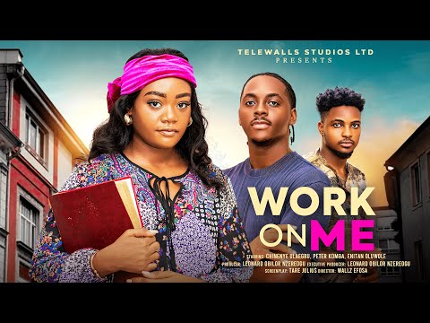 WORK ON ME - CHINENYE ULAEGBU, PETER KOMBA, ENITAN OLUWOLE LATEST 2025 NIGERIAN MOVIE