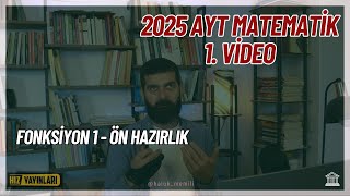 Fonksiyon 1 - Ön Hazırlık (2025 AYT Matematik 1. Video)