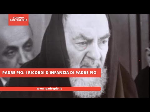 Padre Pio: I ricordi d’infanzia di Padre Pio