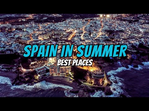 Best Places to visit in Spain in Summer 2025 | Spain Summer Travel Guide