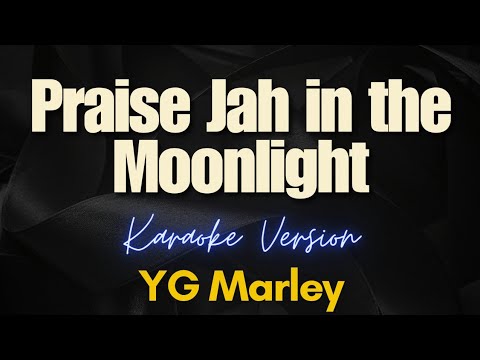 Praise Jah in the Moonlight – YG Marley (Karaoke)
