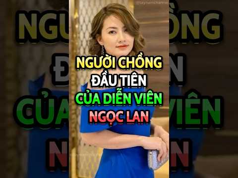 Người chồng đầu tiên của diễn viên Ngọc Lan