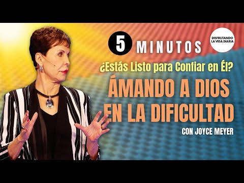 5 Minutos | Ámando a Dios en la Dificultad | Joyce Meyer