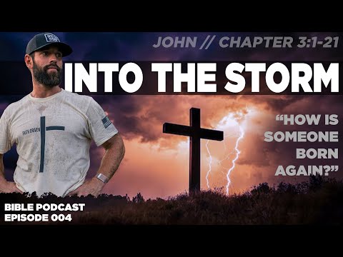 INTO THE STORM | John Chapter 3:1-21 | Episode 004