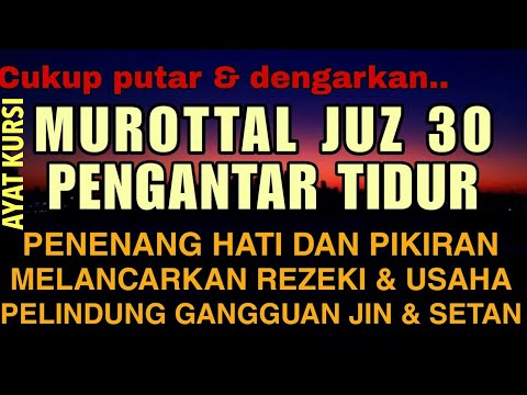 Bacaan Al Quran Merdu Pengantar Tidur Penenang Hati Dan Pikiran, Ayat Kursi  - Juz 30 (Juz Amma)