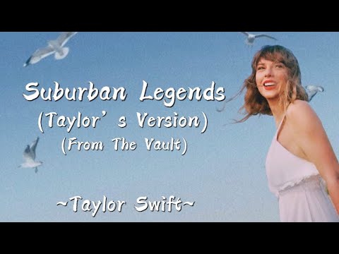 TAYLOR SWIFT - Suburban Legends (Taylor’s Version) (From The Vault) (Lyrics)