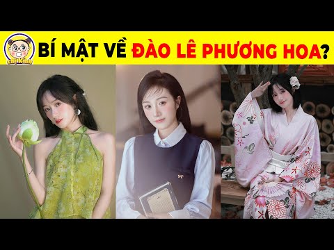 18+9 Bí Mật Về Đào Lê Phương Hoa - Hoa Hanassi Và Những Bí Mật Chưa Từng Được Tiết Lộ Cực Sốc