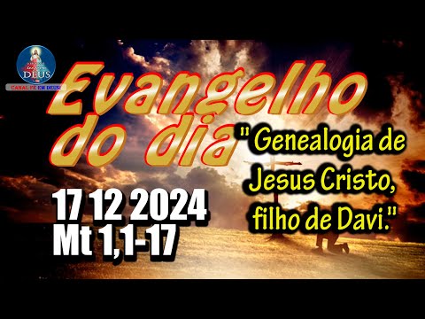 EVANGELHO DO DIA 17/12/2024 COM REFLEXÃO. Evangelho (Mt 1,1-17)