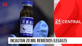 Todo de origen chino: incautan 20 mil remedios ilegales