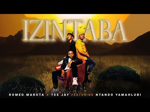 Izintaba - Romeo Makota & Tee Jay (feat. Ntando Yamahlubi)