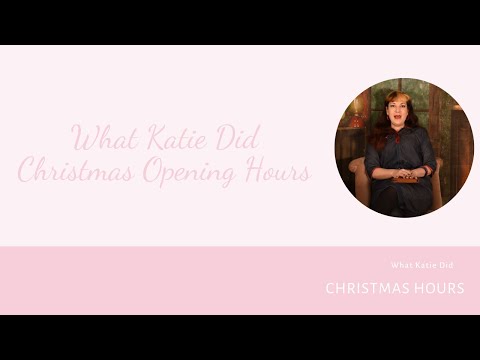 What Katie Did Christmas 2020 Opening Hours.