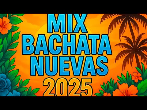 Bachatas Nuevas 2025   Bachata Mix 2025   Las Mas Bonitas!!!!!! Bachata Intensa