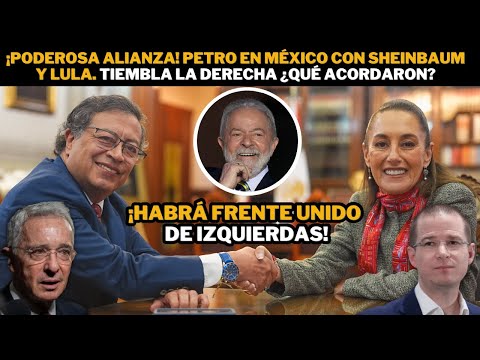 ¡Poderosa ALIANZA! Petro en México con Sheinbaum y Lula. TIEMBLA la derecha ¿Qué acordaron?