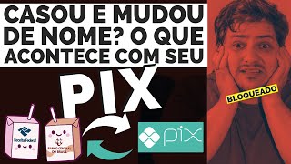 Casou e Mudou de Nome? O PIX Vai Bloquear! Veja Como Evitar