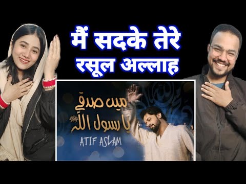 Indian Reaction : Main Sadqay Ya Rasool Allah | Atif Aslam | Arifana Kalam | Ramadan