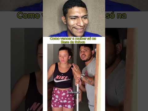 Como vencer a mulher só na base da fofoca