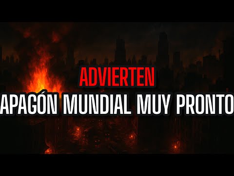 ADVIERTEN UN APAGÓN MUNDIAL MUY PRONTO