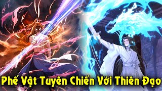 Phế Vật Tuyên Chiến Với Thiên Đạo, Một Mình Huyết Chiến Vạn Quân | Review Truyện
