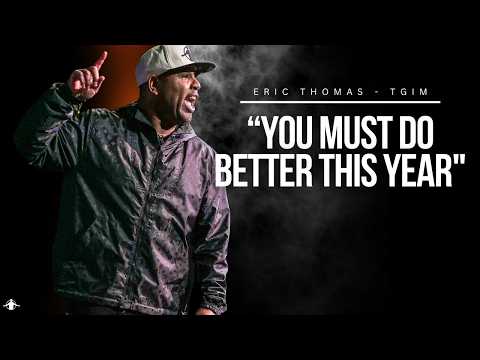 Eric Thomas - YOU MUST DO BETTER IN 2025 (Powerful Motivational Video) TGIM