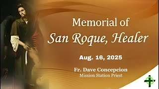 August 16, 2025   Memorial of San Roque, Healer with Fr. Dave Concepcion