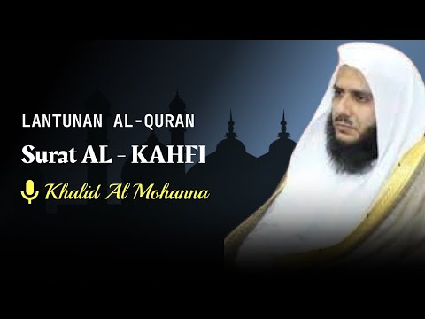 Surat Al Kahfi Tajwid Bagus dan Makhroj Huruf Sempurna | Latin dan Terjemahan | Khalid Al Mohanna