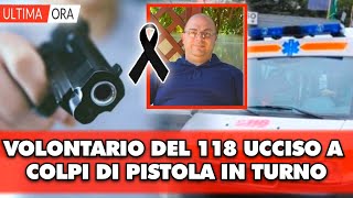 VOLONTARIO DEL 118 UCCISO A COLPI DI PISTOLA MENTRE ERA IN TURNO, IL KILLER É...