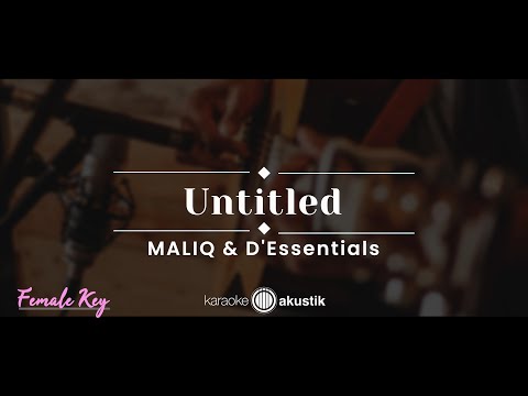 Untitled – Maliq & D’Essentials (KARAOKE AKUSTIK – FEMALE KEY)