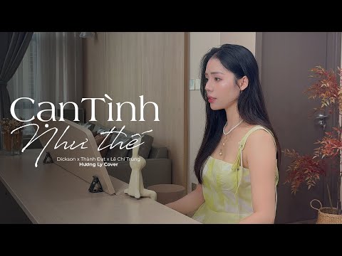 CẠN TÌNH NHƯ THẾ - DICKSON X THÀNH ĐẠT X LÊ CHÍ TRUNG | HƯƠNG LY COVER