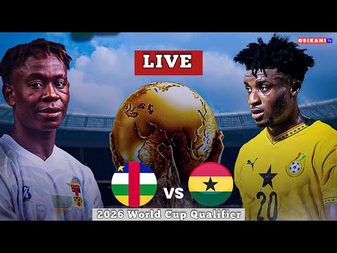 GHANA VS CENTRAL AFRICAN REPUBLIC - LIVE WATCHALONG - 2026 WORLD CUP QUALIFIER