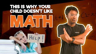 This is why your child doesn't like Math