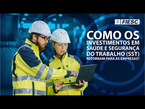 FIESC – Como os investimentos em saúde e segurança do trabalho retornam para as empresas?