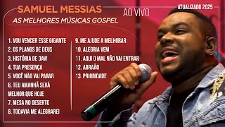 Samuel Messias - AS MELHORES MÚSICAS GOSPEL (ATUALIZADO 2025)