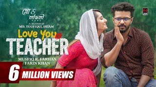 Love You Teacher | লাভ ইউ টিচার | Full Natok | Musfiq R Farhan | Farin Khan | New Bangla Natok 2025