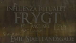 INFLUENZA RITUALET - Frygt Ft. Mc. Ske & Mc. Lasaron (Official Video)