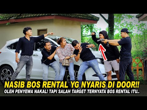 BOS RENTAL YG NYARIS DIDOOR OLEH PENYEWA NAKAL! TAPI SALAH TARGET TERNYATA BOS RENTAL ITU ADALAH...