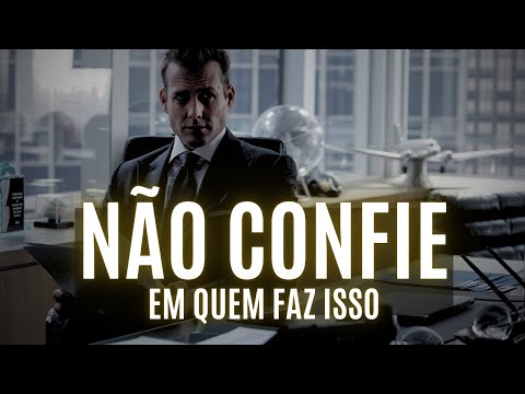 NÃO CONFIE e AFASTE-SE de QUEM FAZ ESSAS 6 COISAS