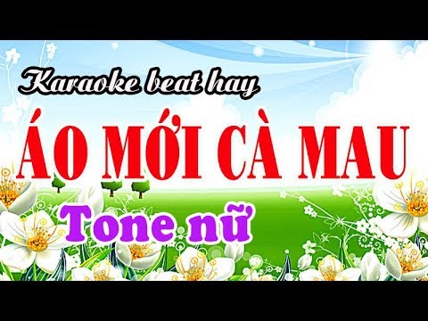 Karaoke ÁO MỚI CÀ MAU – Tone nữ