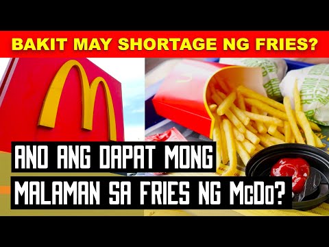 DAPAT ALAM MO SA FRIES NG MCDONALDS? | Bakit May Shortage Ng Fries Ang Mcdo?