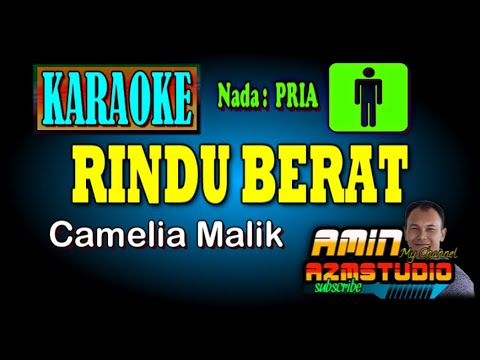 RINDU BERAT Camelia Malik KARAOKE Nada PRIA