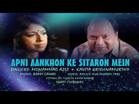 APNI AANKHON KE SITARON MEIN ( Singers, Mohammed Aziz + Kavita Krishnamurthy )