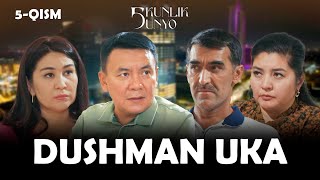 Dushman uka... Besh kunlik dunyo (5-qism)