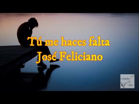 José Feliciano - Tú me haces falta (Letra)