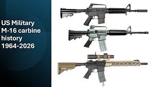US Military M16 carbine history, 1964-2026.  From the XM-177 to the M4A1 carbine.