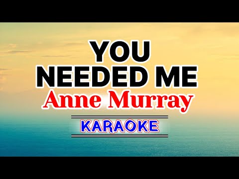 You Needed Me – Anne Murray (Karaoke Version)