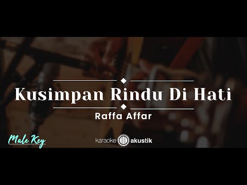 Kusimpan Rindu Di Hati – Raffa Affar (KARAOKE AKUSTIK – MALE KEY)