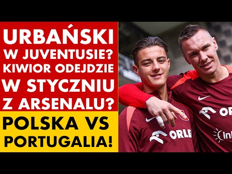 KACPER URBAŃSKI W JUVENTUSIE? KIWIOR ODEJDZIE Z ARSENALU? CO WYMYŚLI PROBIERZ NA PORTUGALIĘ?