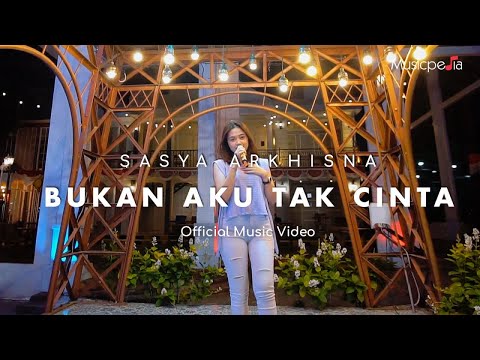 Sasya Arkhisna - Bukan Aku Tak Cinta (Official Music Video)