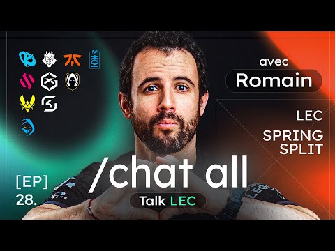 /CHAT ALL #28 (Ft. Romain Bigeard) : Caps 2027, Académie, Madrid & Worlds